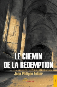 Le chemin de la rédemption - Felder Jean-Philippe