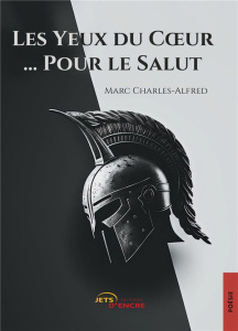 Les yeux du coeur... Tome 3, Pour le salut - Charles-alfred Marc