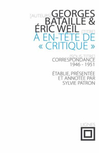 A en-tête de "Critique". Correspondance entre Georges Bataille et Eric Weil (1946-1951) - Bataille Georges ; Weil Eric ; Patron Sylvie