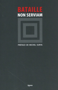 Non serviam - Bataille Georges ; Surya Michel