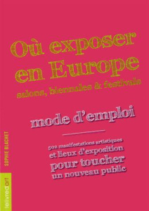 Où exposer en Europe. Mode d?emploi - Blachet Sophie