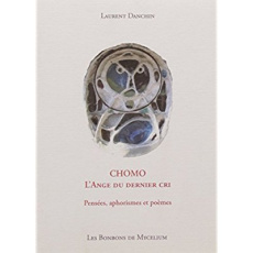 Chomo, l'ange du dernier cri - pensées, aphorismes et poèmes - Danchin Laurent