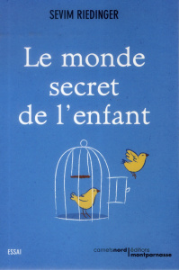 Le monde secret de l'enfant - Riedinger Sevim