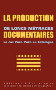 La production de longs métrages documentaires. Le cas Paco Poch en Catalogne - Core Gaston ; Mondéjar Alba