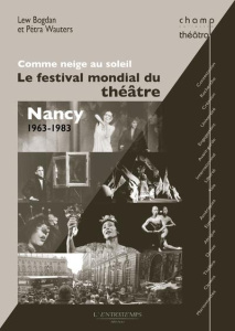 Comme neige au soleil. Le Festival Mondial du Théâtre, Nancy 1963-183 - Bogdan Lew ; Wauters Pétra