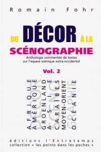 Du décor à la scénographie. Tome 2 - Fohr Romain