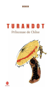Turandot, princesse de Chine - Dedieu Thierry