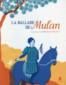 La ballade de Mulan - Yeh Chun-Liang ; Pollet Clémence