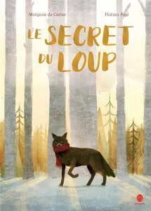 Le secret du loup - Cadier Morgane de;Pigé Florian