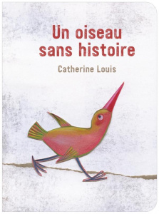 Un oiseau sans histoire - Louis Catherine