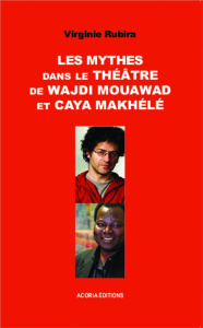 Les mythes dans le théâtre de Wajdi Mouawad et Caya Makhélé - Rubira Virginie