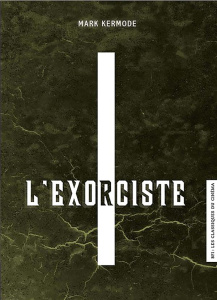 L'Exorciste - Kermode Mark ; Julien Sandy