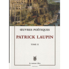 Oeuvres poétiques. Tome 2 - Laupin Patrick