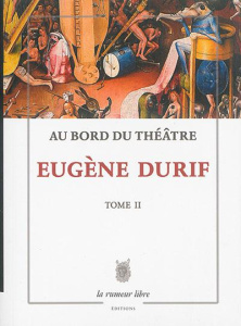 Au bord du théâtre Tome 2 : Entrées de clowns et de fantômes - Durif Eugène