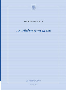 Le bûcher sera doux - Rey Florentine