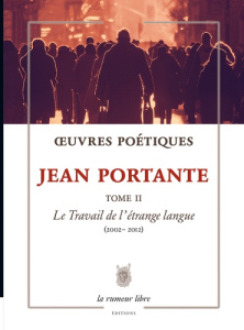 Oeuvres poétiques. Tome 2, Jean Portante - Portante Jean