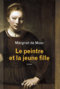 Le peintre et la jeune fille - De Moor Margriet ; Kroon Annie