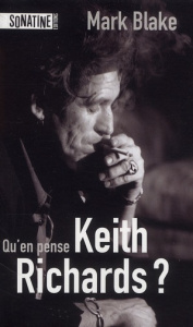 Qu'en pense Keith Richards ? - Blake Mark ; Richard Nicolas