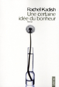 Une certaine idée du bonheur - Kadish Rachel ; Leroy Céline