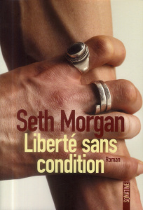 Liberté sans condition - Morgan Seth ; Pasquier Aude