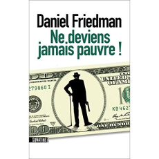 Ne deviens jamais pauvre ! - Friedman Daniel ; Recoursé Charles