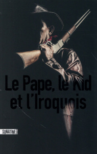 Le Pape, le Kid, et l'Iroquois - ANONYME (BOURBON KID