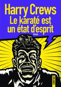 Le karaté est un état d'esprit - Crews Harry ; Raynal Patrick