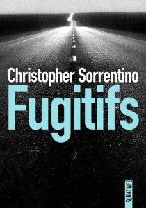 Fugitifs - Sorrentino Christopher ; Sibony Julie