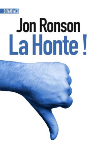 La honte ! - Ronson Jon ; Pointeau Fabrice