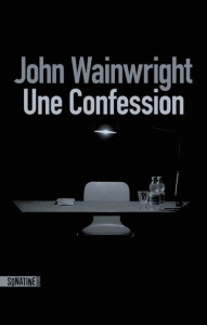 Une confession - Wainwright John ; Romance Laurence