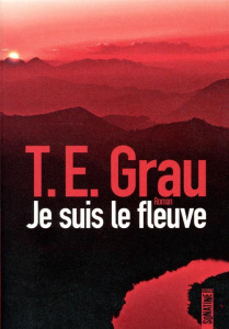 Je suis le fleuve - Grau T. E. ; Richard Nicolas