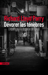 Dévorer les ténèbres. Enquête sur la disparue de Tokyo - Parry Richard Lloyd ; Bouffartigue Paul-Simon