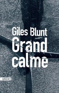Grand calme - Blunt Giles ; Bonnot Charles