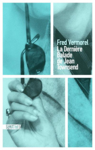 La dernière balade de Jean Townsend - Vermorel Fred ; Bouffartigue Paul Simon