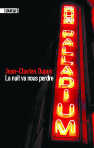 La nuit va nous perdre - Dupuy Jean-Charles ; Spitzer Sébastien