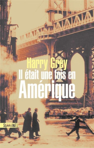 Il était une fois en Amérique - Grey Harry ; Nicolas Caroline ; Leone Sergio
