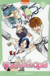 Your lie in April Tome 3 - Arakawa Naoshi ; Oudin Géraldine