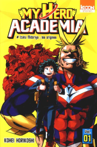 My Hero Academia Tome 1 : Izuku Midoria : Les origines - Horikoshi Kohei