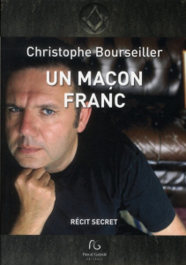 Un maçon franc / Récit secret - Bourseiller Christophe