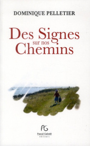 Des Signes sur nos Chemins - Pelletier Dominique