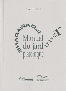 Sharawadji. Manuel du jardinier platonique - Petit Pascale