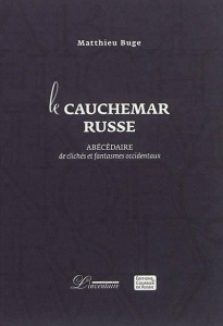 Le cauchemar russe. Abécédaire de clichés et fantasmes occidentaux - Buge Matthieu