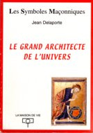 Le grand architecte de l'univers - Delaporte Jean
