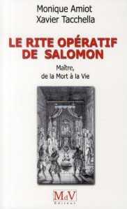 Le rite opératif de Salomon. Maître, de la Mort à la Vie - Tacchella Xavier ; Amiot Monique