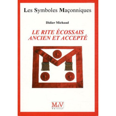Le rite écossais ancien (et) accepté - Michaud Didier