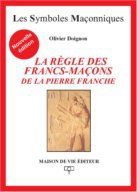 La règle des francs-maçons de la pierre de Franche - Doignon Olivier