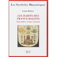 Les habits des francs-maçons - Brelivet Lucien