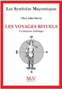Les voyages rituels. Un itinéraire initiatique - Harvey Percy John