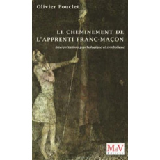Le cheminement de l'apprenti franc-maçon. Interprétation psychologique et symbolique - Pouclet Olivier