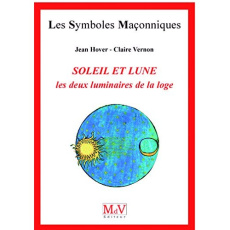 Le soleil et la lune. Les deux luminaires de la Loge - Hover Jean ; Vernon Claire